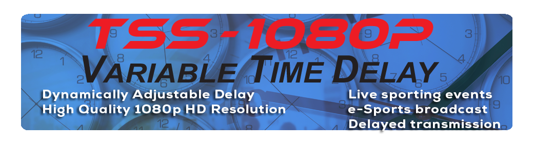TSS-1080p Variable Time Delay